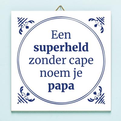 Tegeltje Een Superheld Zonder Cape