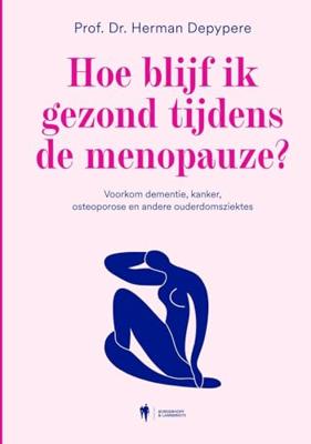 Hoe blijf ik gezond tijdens de menopauze? - Herman Depypere - ebook Hoe blijf ik gezond tijdens de menopauze? - Herman Depypere - ebook