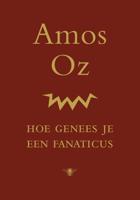 Hoe genees je een fanaticus - Amos Oz - ebook - thumbnail