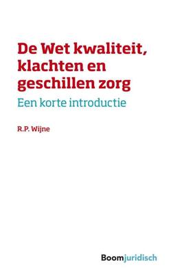 De wet kwaliteit, klachten en geschillen zorg - R.P. Wijne - ebook