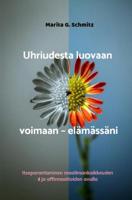 Uhriudesta luovaan voimaan - elämässäni - Marita G. Schmitz - ebook - thumbnail