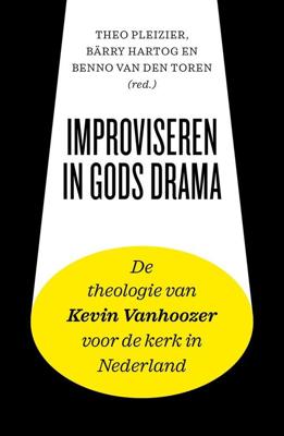 Improviseren in Gods drama - Theo Pleizier, Benno van den Toren, Bärry Hartog - ebook