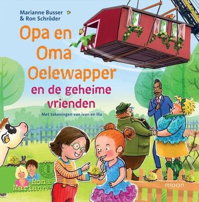 Opa en Oma Oelewapper en de geheime vrienden - Marianne Busser, Ron Schröder - ebook