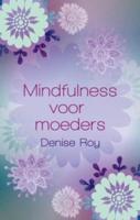 Mindfulness voor moeders - Denise Roy - eBook (9789045311814) - thumbnail