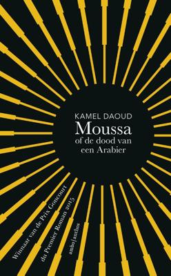 Moussa of de dood van een Arabier - Kamel Daoud - Hardcover (9789026332890) Moussa of de dood van een Arabier - Kamel Daoud - Hardcover (9789026332890)