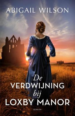 De verdwijning bij Loxby Manor - Abigail Wilson - ebook