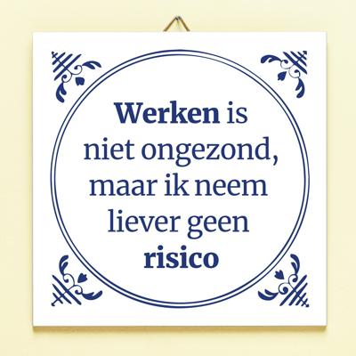 Tegeltje Werken is niet ongezond Tegeltje Werken is niet ongezond