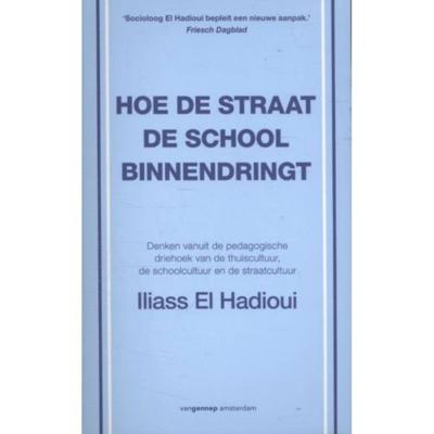 Hoe de straat de school binnendringt - Iliass El Hadioui - Paperback (9789461644022) Hoe de straat de school binnendringt - Iliass El Hadioui - Paperback (9789461644022)