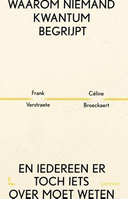 Waarom niemand kwantum begrijpt - Frank Verstraete, Céline Broeckaert - ebook