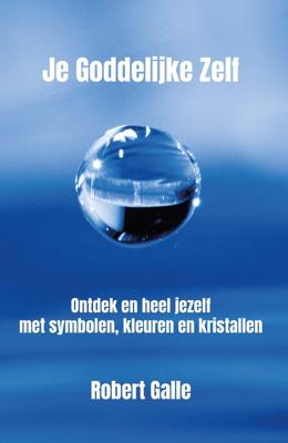 Je goddelijke zelf - Robert Galle - ebook