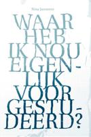 Waar heb ik nou eigenlijk voor gestudeerd? - Nina Janssens - Paperback (9789090290843) - thumbnail