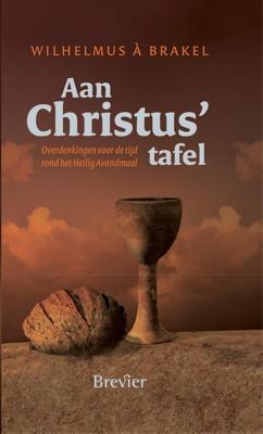 Aan Christus tafel - Wilhelmus à Brakel - ebook