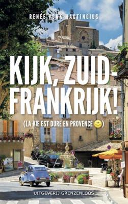 Kijk, Zuid-Frankrijk! - Renee Vonk-Hagtingius - eBook (9789461851680)