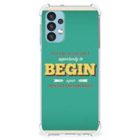 Samsung Galaxy A13 (4G) Telefoonhoesje met tekst Quote Begin - thumbnail