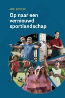 Op naar een vernieuwd sportlandschap - Adri Broeke - ebook - thumbnail
