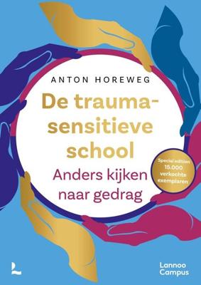 De traumasensitieve school - gouden editie - Anton Horeweg - ebook