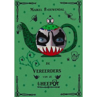 Maikel Rouwendal De vereerders van de Theepot Maikel Rouwendal De vereerders van de Theepot