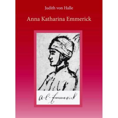 Anna Katharina Emmerick (Hardback)