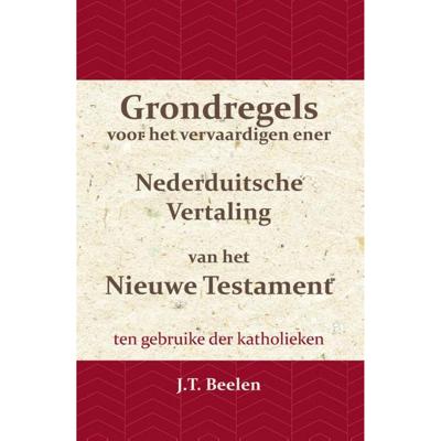 Grondregels voor het vervaardigen ener Nederduitsche Vertaling van het Nieuwe Testament (Paperback) Grondregels voor het vervaardigen ener Nederduitsche Vertaling van het Nieuwe Testament (Paperback)