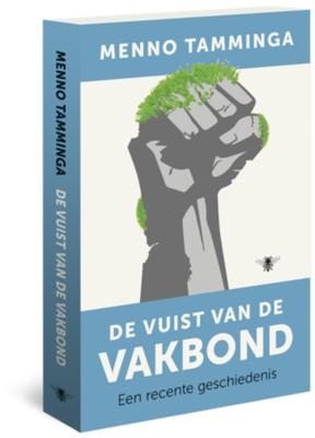 De vuist van de vakbond - Menno Tamminga - Paperback (9789023450054) De vuist van de vakbond - Menno Tamminga - Paperback (9789023450054)