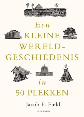 Een kleine wereldgeschiedenis in 50 plekken - Jacob F. Field - ebook