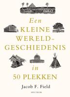 Een kleine wereldgeschiedenis in 50 plekken - Jacob F. Field - ebook - thumbnail