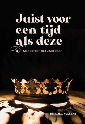 Juist voor een tijd als deze - Ds. D.H.J. Folkers - ebook