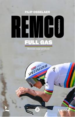 Remco Evenepoel Full Gas : streven naar perfectie - Filip Osselaer - ebook