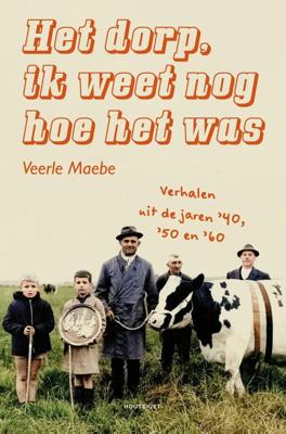 Het dorp, ik weet nog hoe het was - Veerle Maebe - ebook