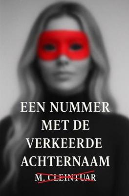 "Een Nummer met de Verkeerde Achternaam" - Mariëlle Cleintuar - ebook