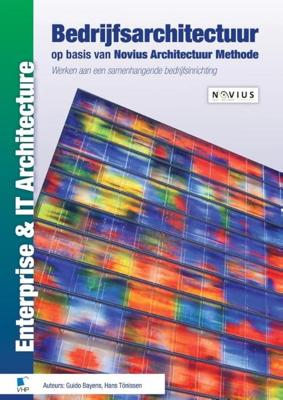 Bedrijfsarchitectuur op basis van Novius Architectuur Methode - Guido Bayens, Hans Tönissen - ebook