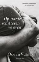 Op aarde schitteren we even - Ocean Vuong - ebook - thumbnail