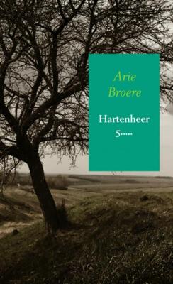Arie Broere Hartenheer 5..... Arie Broere Hartenheer 5.....