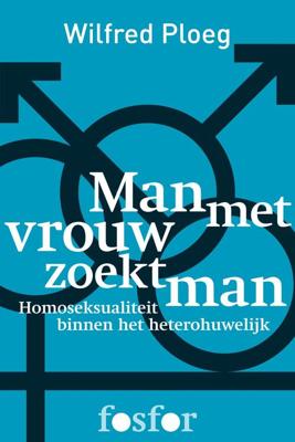 Man met vrouw zoekt man - Wilfred Ploeg - ebook