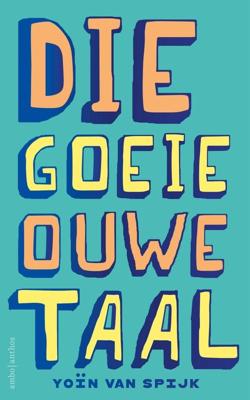 Die goeie ouwe taal - Yoïn van Spijk - ebook