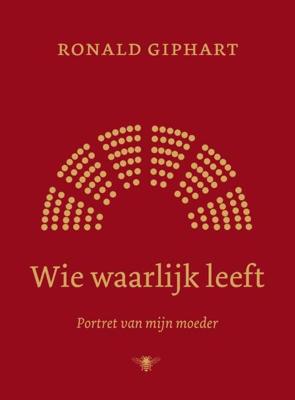 Wie waarlijk leeft - Ronald Giphart - Hardcover (9789403101514)
