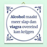 Tegeltje Alcohol maakt meer slap... - thumbnail