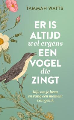 Er is altijd wel ergens een vogel die zingt - Tammah Watts - ebook