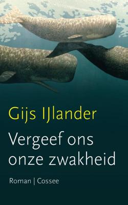 Vergeef ons onze zwakheid - Gijs IJlander - Paperback (9789059364738) Vergeef ons onze zwakheid - Gijs IJlander - Paperback (9789059364738)
