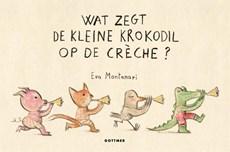 Gottmer Uitgevers Groep Wat zegt de kleine krokodil op de creche?