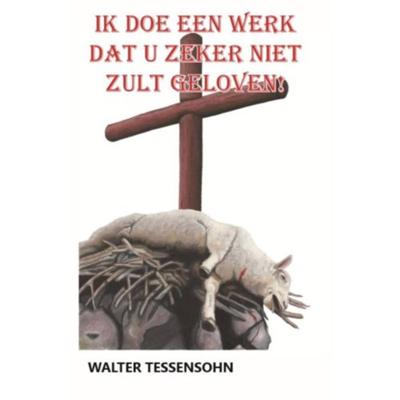 Ik doe een werk dat u zeker niet zult geloven (Paperback)