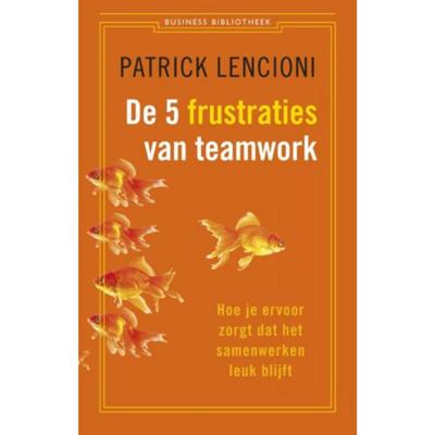 De 5 frustraties van teamwork (Paperback)