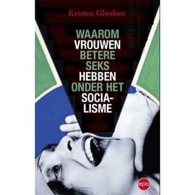 Waarom vrouwen betere seks hebben onder het socialisme (Paperback)