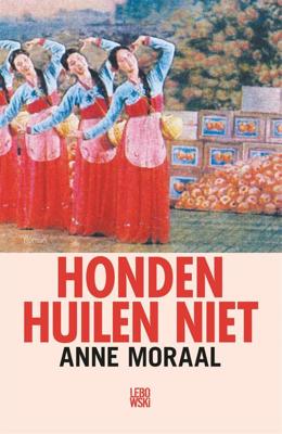 Honden huilen niet - Anne Moraal - ebook