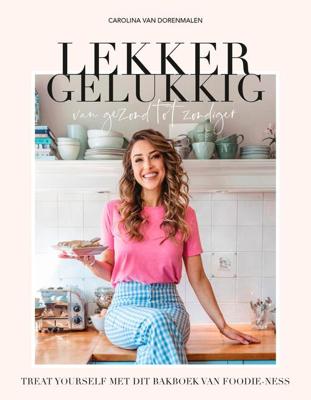 Lekker gelukkig - Carolina van Dorenmalen - ebook