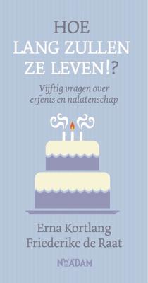 Hoe lang zullen ze leven!? - Friederike de Raat, Erna Kortlang - ebook