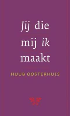 Jij die mij ik maakt - Huub Oosterhuis - ebook