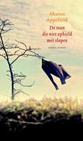 De man die niet ophield met slapen - Aharon Appelfeld - eBook (9789041423436) - thumbnail