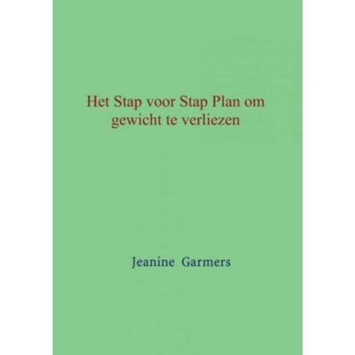Het Stap voor Stap plan om gewicht te verliezen - Jeanine Garmers - Paperback (9789402137538) Het Stap voor Stap plan om gewicht te verliezen - Jeanine Garmers - Paperback (9789402137538)