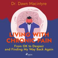 Living with Chronic Pain: From OK to Despair and Finding My Way Back Again - thumbnail